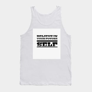 Believe in your future self Tank Top